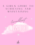 A Girls Guide to Achieving and Maintaining Excellent Credit