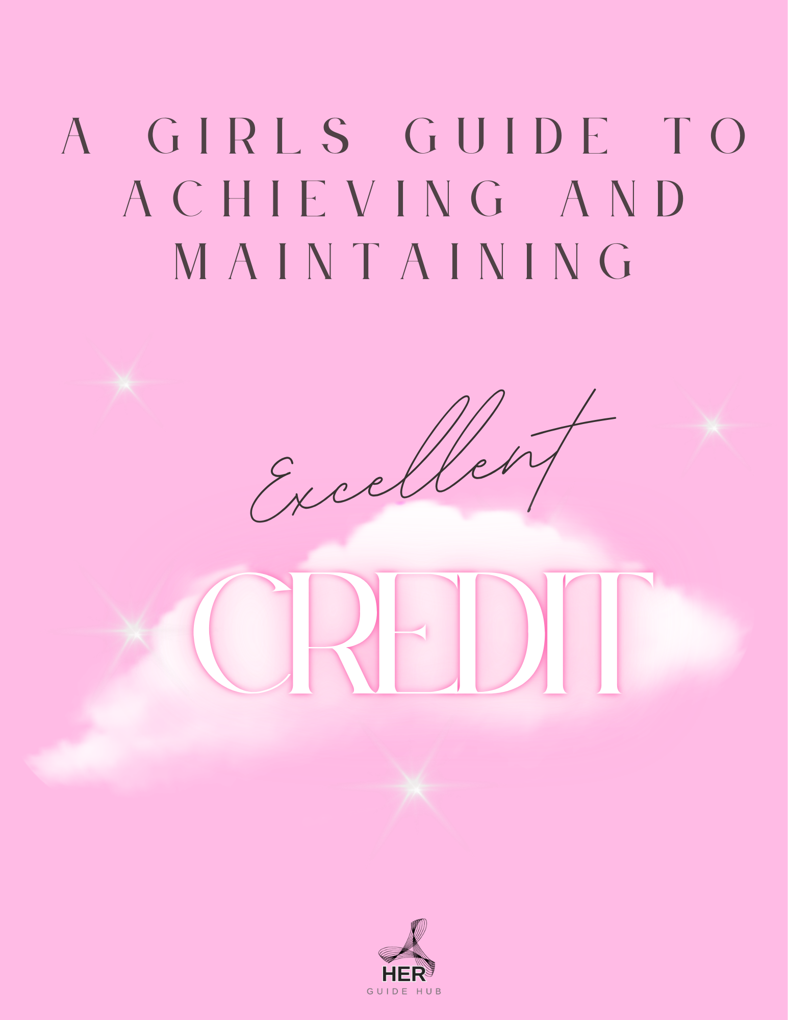 A Girls Guide to Achieving and Maintaining Excellent Credit